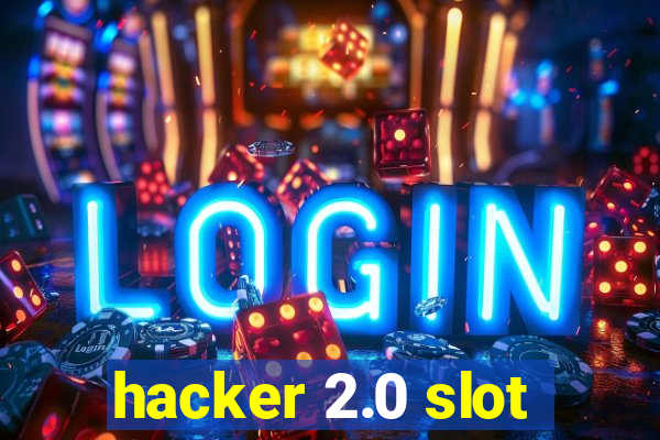 hacker 2.0 slot